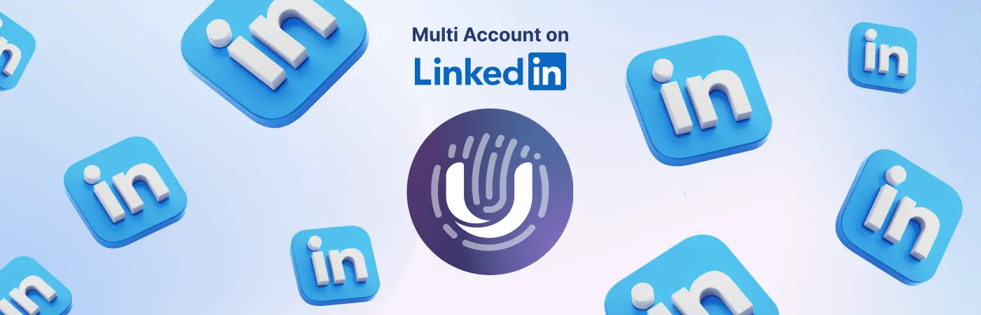 Multi-Accounting sur LinkedIn : Conseils, Solutions Efficaces et Pièges Cachés