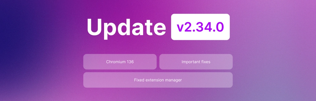 Обновление Undetectable 2.34.0: Chromium 136, исправления ошибок и стабильная работа
