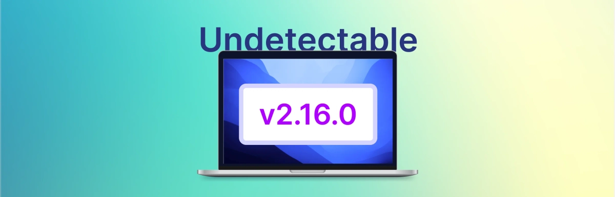 Undetectable 2.16 : Améliorations, Empreintes digitales et Gestion
