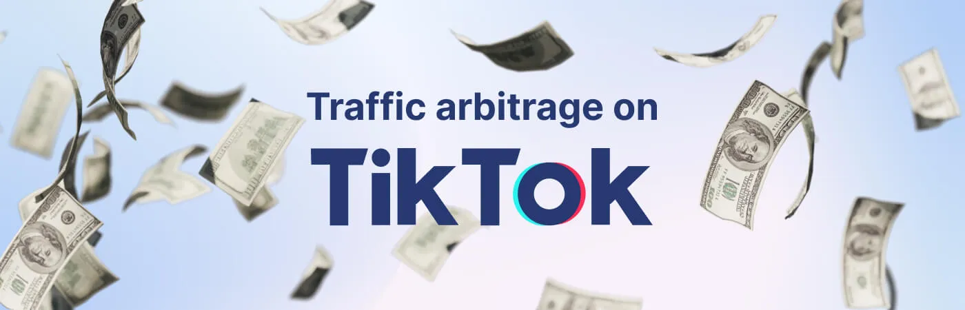 Traffic-Arbitrage auf TikTok: Ein kurzer Leitfaden