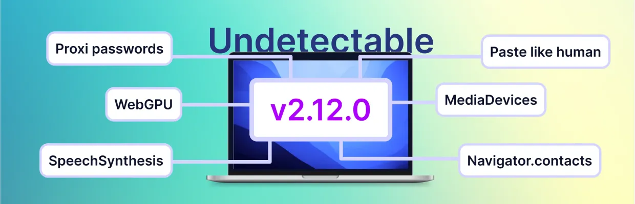 Undetectable 2.12：更好的指纹技术和增强的便利性