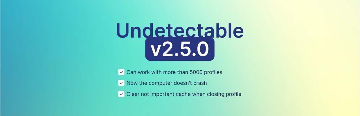 Undetectable 2.5.0: optimización del navegador para proyectos grandes